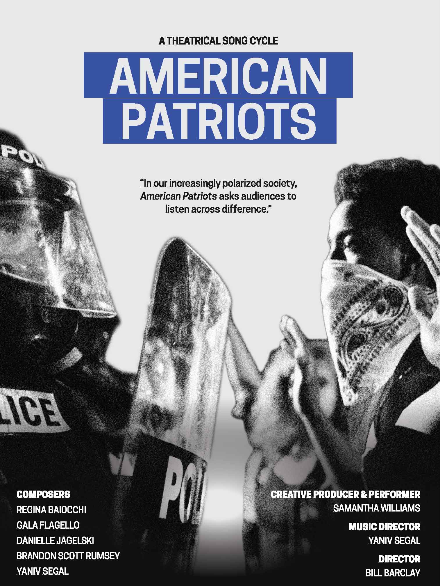 A Theatrical Song Cycle - American Patriots. Artistic credits with an image of police in riot gear facing protestors.