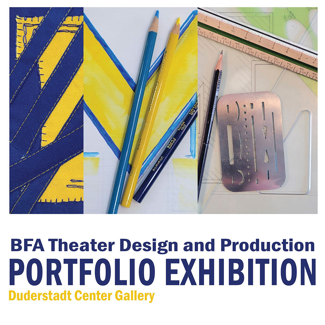 BFA Theatre Design & Production Portfolio Exhibition - Duderstadt Center Gallery
