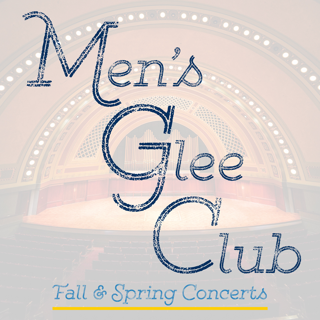 Men's Glee Club - Fall & Spring Concerts - title graphic with Hill Auditorium stage as background