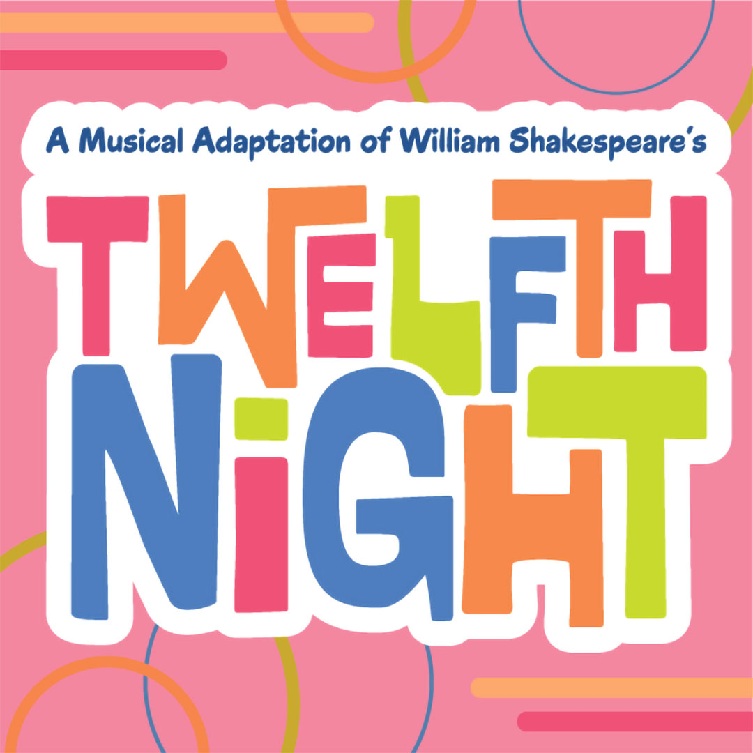 A Musical Adaptation of William Shakespeare's TWELFTH NIGHT - title logo with bright, bold colors and font, pink background