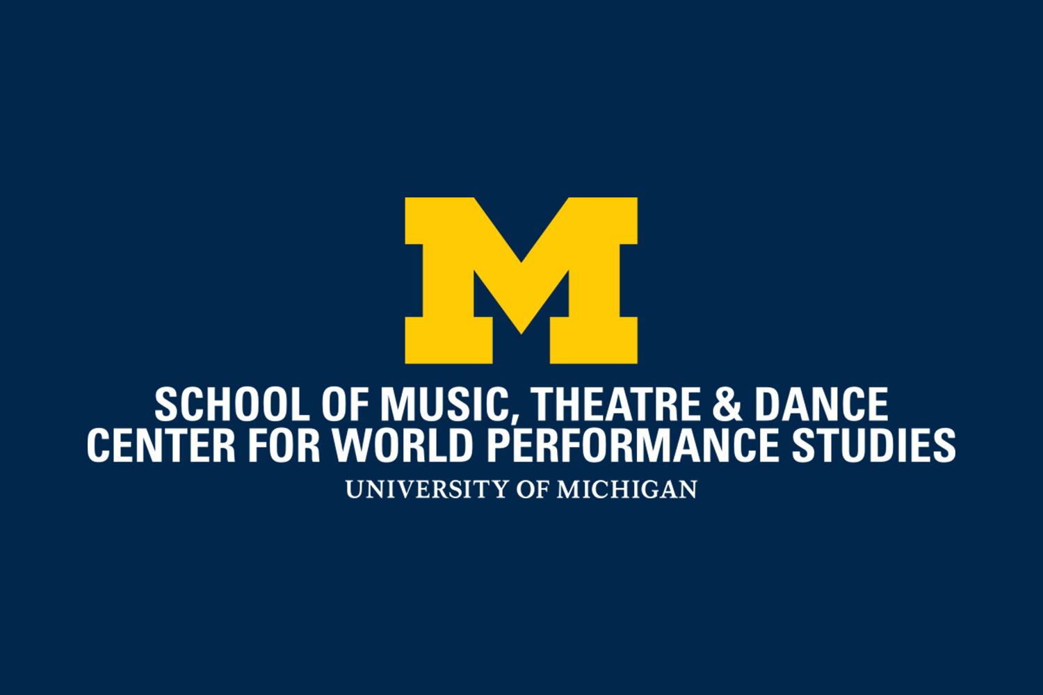 Logo with block M: School of Music, Theatre & Dance Center for World Performance Studies - University of Michigan