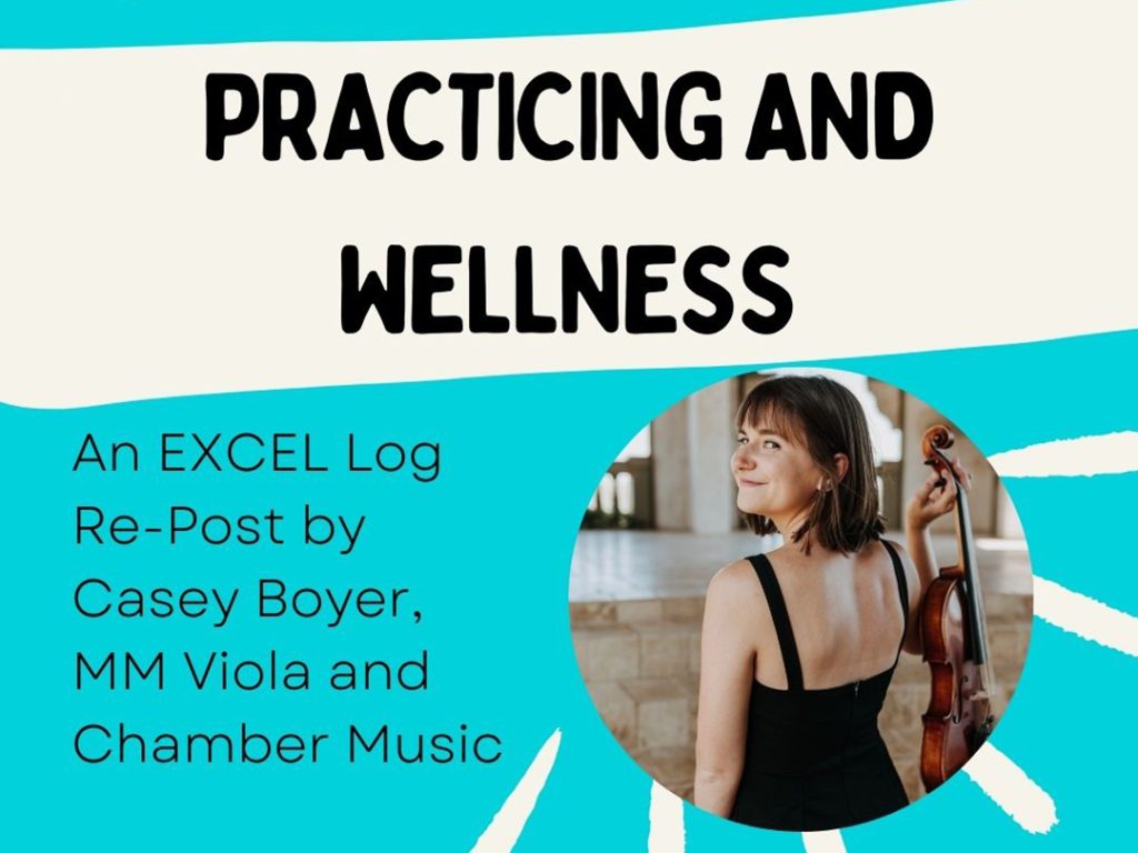 The graphic displays the title, “Practicing and Wellness,” along with the subtext, “An EXCEL Log Re-Post by Casey Boyer, MM Viola and Chamber Music.” The background is light blue with an image of Casey holding her viola and decorative white lines.