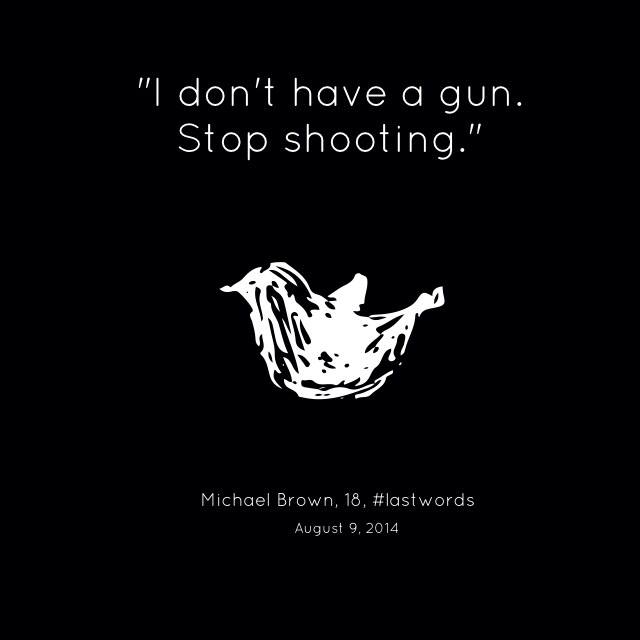Seven-Men-landing-page-Brown #lastwords graphic quote by Michael Brown, 18 on August 9, 2014. "I don't have a gun. Shop shooting."