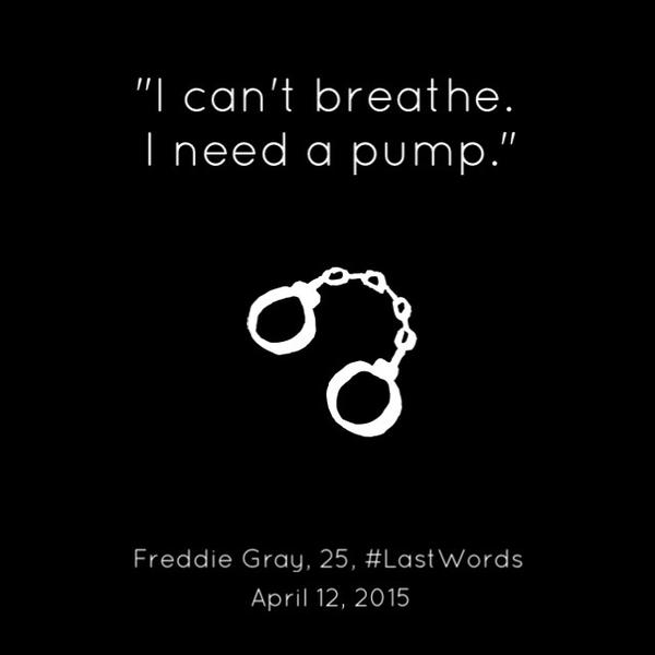 Policing-landing-page Graphic with a black background and white handcuffs, with the text: "I can't breathe. I need a pump." - Freddie Gray, 25, #LastWords, April 12, 2015.