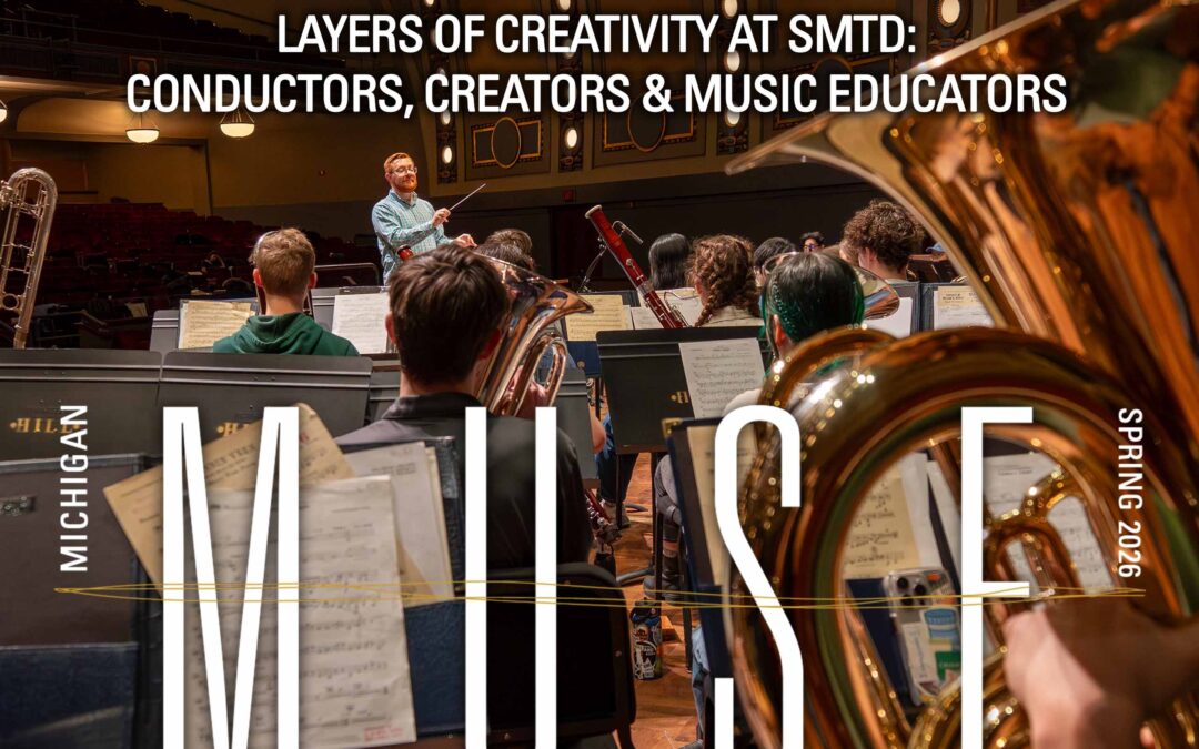 Layers of Creativity at SMTD: Conductors, Creators & Music Educators - Michigan Muse Spring 2026 logo - with background image of a band rehearsing on stage at Hill Auditorium.