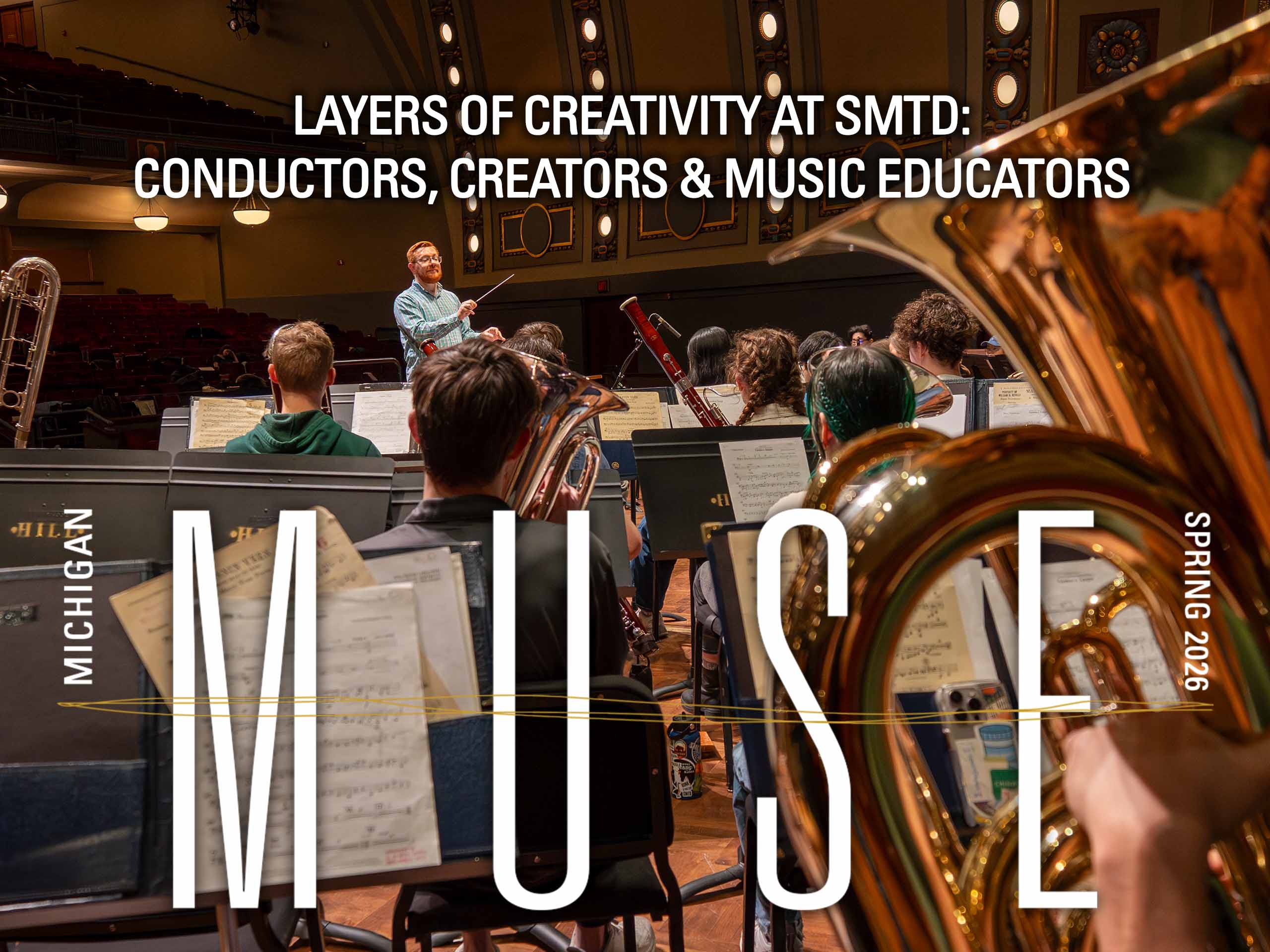 Layers of Creativity at SMTD: Conductors, Creators & Music Educators - Michigan Muse Spring 2026 logo - with background image of a band rehearsing on stage at Hill Auditorium.