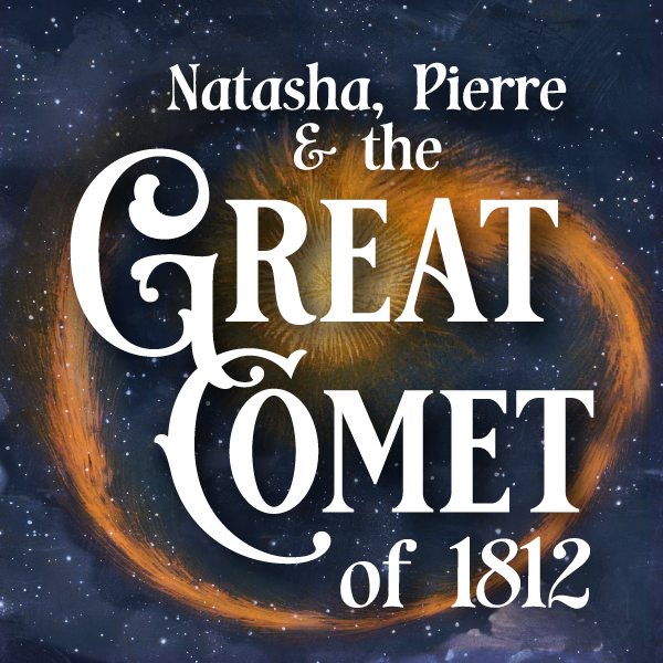Graphic of a comet on a starry sky with the title "Natasha, Pierre, & The Great Comet of 1812"