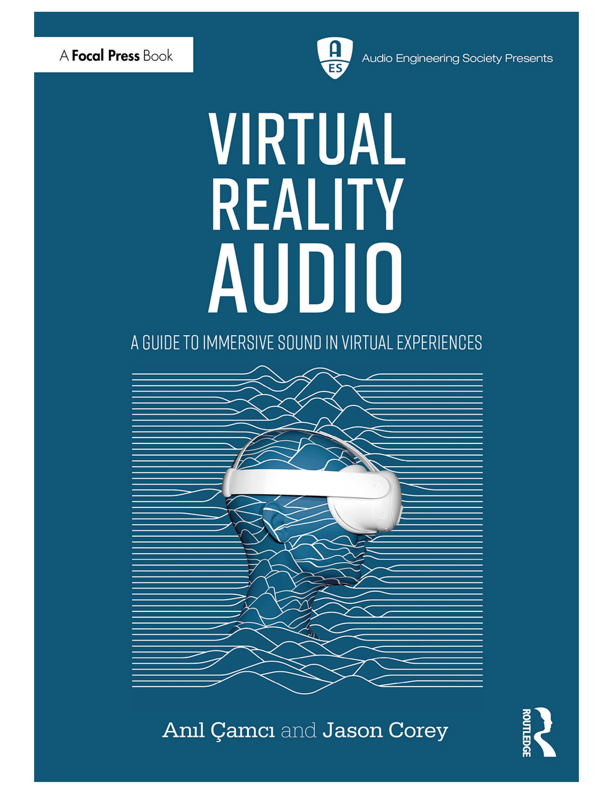 Virtual Reality Audio book cover by Jason Corey and Anıl Çamcı Book cover for "Virtual Reality Audio" featuring a blue-teal background and white text, an white graphic of a person's head wearing a VR headset.
